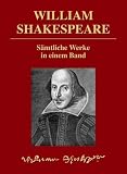 William Shakespeare - S�mtliche Werke in einem Band