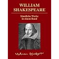 William Shakespeare - S�mtliche Werke in einem Band