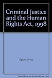 Criminal justice and the Human Rights Act 1998
