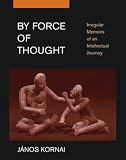 By Force of Thought: Irregular Memoirs of an Intellectual Journey