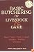 Basic Butchering of Livestock & Game