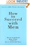 How to Succeed with Men