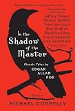 In the Shadow of the Master: Classic Tales by Edgar Allan Poe and Essays by Jeffery Deaver, Nelson DeMille, Tess Gerritsen, Sue Grafton, Stephen King, ... Lisa Scottoline, and Thirteen Others