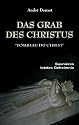 Das Grab des Christus: Saunières letztes Geheimnis