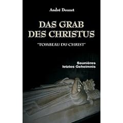 Das Grab des Christus: Sauni�res letztes Geheimnis