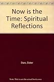 Now is the time : spiritual reflections