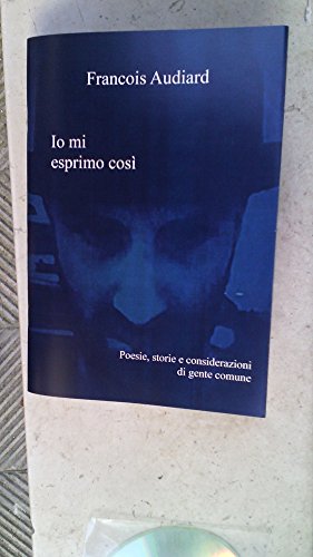 Io mi esprimo cosi' (Italian Edition)