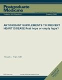 ANTIOXIDANT SUPPLEMENTS TO PREVENT HEART DISEASE Real hope or empty hype?