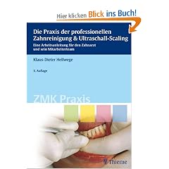 Die Praxis der professionellen Zahnreinigung und Ultraschall-Scaling: Eine Arbeitsanleitung f�r den Zahnarzt und sein Mitarbeiterteam