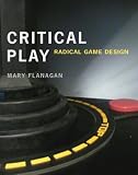 Critical Play: Radical Game Design Image of Critical Play: Radical Game Design