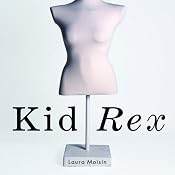 Kid Rex: The Inspiring True Account of a Life Salvaged from Despair, Anorexia and Dark Days in New York City | [Laura Moisin]