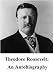 Theodore Roosevelt: An Autobiography (Kindle Edition)