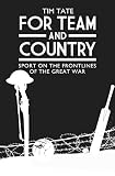 For team and country : sport on the front lines of the Great War