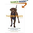 Training People: How to Bring Out the Best in Your Human