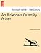 An Unknown Quantity. a Tale.