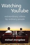 Watching YouTube: Extraordinary Videos by Ordinary People