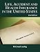 Life, Accident and Health Insurance in the United States