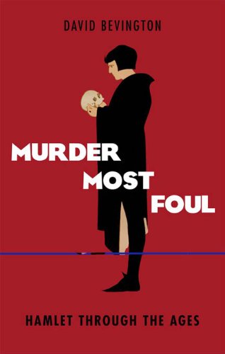 Murder Most Foul: Hamlet Through the Ages