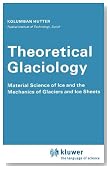 Theoretical Glaciology: Material Science of Ice and the Mechanics of Glaciers and Ice Sheets (Mathematical Approaches to Geophysics)