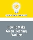 How To Make Green Cleaning Products: Eco Friendly Products Made from Kitchen Ingredients