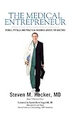 The Medical Entrepreneur Pearls, Pitfalls and Practical Business Advice for Doctors