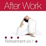 After Work Refreshment Vol.1