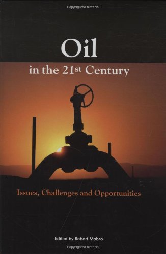 Oil in the Twenty-First Century: Issues, Challenges, and Opportunities