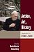 Action, Art, History: Engagements with Arthur C. Danto (Columbia Themes in Philosophy)