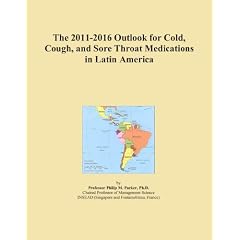The 2011-2016 Outlook for Cold, Cough, and Sore Throat Medications in Latin America by Icon Group International