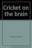 Cricket on the brain
