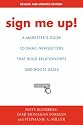 Sign Me Up!: A Marketer's Guide to Email Newsletters That Build Relationships And Boost Sales