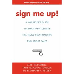 Sign Me Up!: A Marketer's Guide To Email Newsletters That Build Relationships and Boost Sales