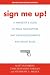 Sign Me Up!: A Marketer's Guide To Email Newsletters that Build Relationships and Boost Sales