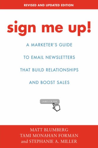 Cover image : Sign Me Up！: A Marketer's Guide To Email Newsletters that Build Relationships and Boost Sales
