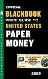  : The Official Blackbook Price Guide to United States Paper Money 2009, 41st Edition