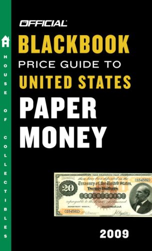 The Official Blackbook Price Guide to United States Paper Money 2009, 41st Edition (Official Blackbook Price Guide to United States Paper Money)