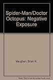 Spider-Man/Doctor Octopus : negative exposure