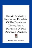 Darwin and After Darwin: An Exposition of the Darwinian Theory and a Discussion of Post-Darwinian Questions