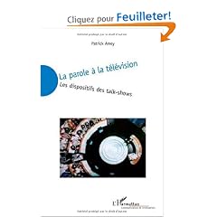 La parole � la t�l�vision : Les dispositifs des talk-shows