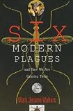 Six Modern Plagues and How We Are Causing Them