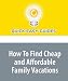How To Find Cheap and Affordable Family Vacations