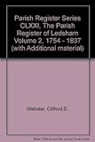 The parish register of Ledsham. Volume 2, 1754-1837 (with additional material)