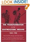 The Transformation of the Southeastern Indians, 1540-1760 (Fortune Symposium in Southern History Series)