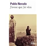 J'avoue que j'ai v�cupar Pablo Neruda