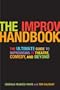 The Improv Handbook: The Ultimate Guide to Improvising in Comedy, Theatre, and Beyond