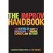 The Improv Handbook: The Ultimate Guide to Improvising in Comedy, Theatre, and Beyond