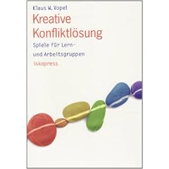 Kreative Konfliktl�sung: Spiele f�r Lern- und Arbeitsgruppen
