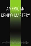 American Kenpo Mastery: A Guide for Students and Instructors