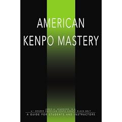 American Kenpo Mastery: A Guide for Students and Instructors
