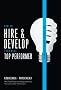 How to Hire and Develop Your Next Top Performer, 2nd edition: The Qualities That Make Salespeople Great